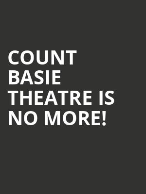 Count Basie Theatre is no more